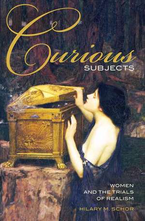 Curious Subjects: Women and the Trials of Realism de Hilary M. Schor