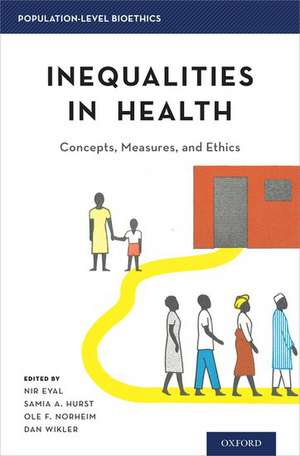 Inequalities in Health: Concepts, Measures, and Ethics de Nir Eyal