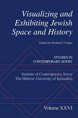 Visualizing and Exhibiting Jewish Space and History de Richard I. Cohen