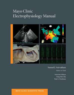 Mayo Clinic Electrophysiology Manual de Samuel J. Asirvatham