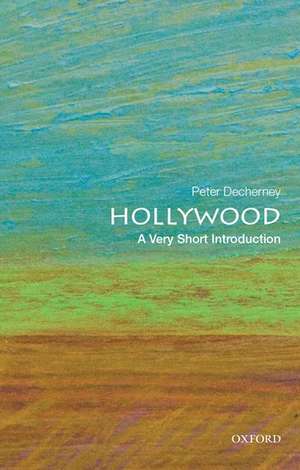 Hollywood: A Very Short Introduction de Peter Decherney