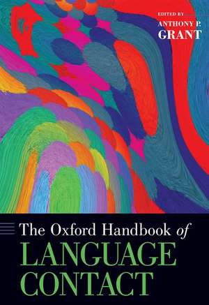 The Oxford Handbook of Language Contact de Anthony P. Grant