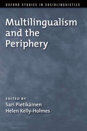 Multilingualism and the Periphery de Sari Pietikainen