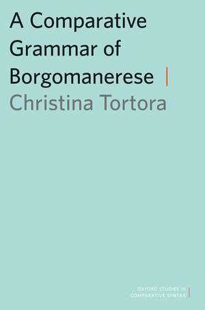 A Comparative Grammar of Borgomanerese de Christina Tortora