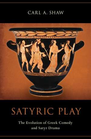 Satyric Play: The Evolution of Greek Comedy and Satyr Drama de Carl Shaw