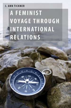 A Feminist Voyage through International Relations de J. Ann Tickner