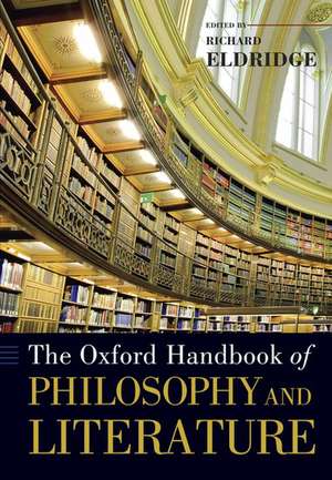 The Oxford Handbook of Philosophy and Literature de Richard Eldridge