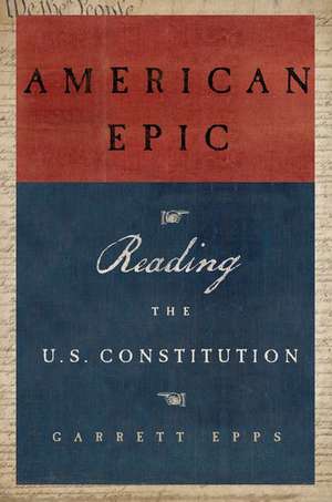 American Epic: A Reader's Guide to the U.S. Constitution de Garrett Epps