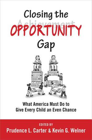 Closing the Opportunity Gap: What America Must Do to Give Every Child an Even Chance de Prudence L. Carter