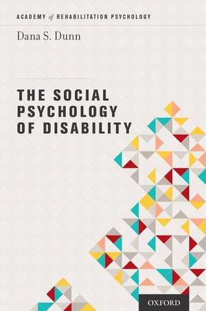 The Social Psychology of Disability de Dana Dunn