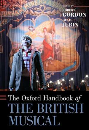 The Oxford Handbook of the British Musical de Robert Gordon