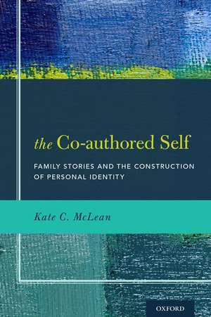 The Co-authored Self: Family Stories and the Construction of Personal Identity de Kate C. McLean