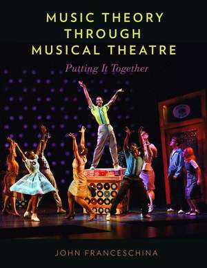 Music Theory through Musical Theatre: Putting It Together de John Franceschina