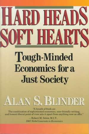 Hard Heads, Soft Hearts: Tough-minded Economics For A Just Society de Alan S. Blinder