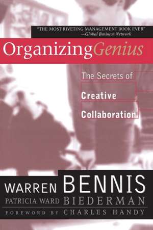 Organizing Genius: The Secrets of Creative Collaboration de Warren Bennis