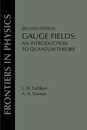 Gauge Fields: An Introduction To Quantum Theory, Second Edition de L. D. Faddeev