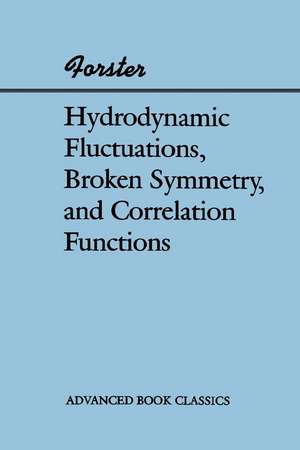 Hydrodynamic Fluctuations, Broken Symmetry, And Correlation Functions de Dieter Forster