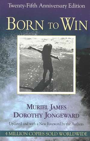 Born To Win: Transactional Analysis With Gestalt Experiments de Muriel James