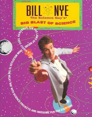 Bill Nye The Science Guy's Big Blast Of Science de Bill Nye