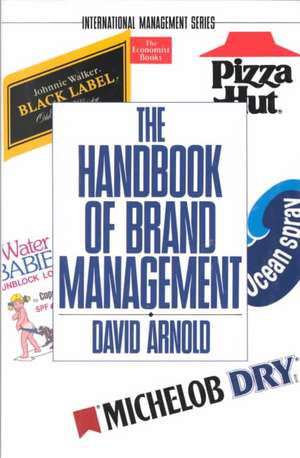 The Handbook Of Brand Management de David Arnold