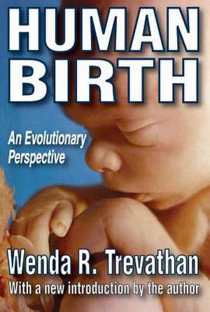 Human Birth: Biocultural Perspectives de Wenda R.PhD Trevathan
