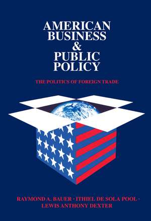 American Business and Public Policy: The politics of foreign trade de Theodore Draper