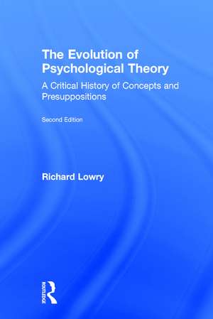 The Evolution of Psychological Theory: A Critical History of Concepts and Presuppositions de Richard Lowry