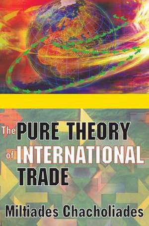 The Pure Theory of International Trade de Miltiades Chacholiades