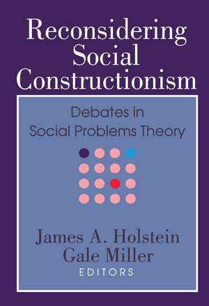 Reconsidering Social Constructionism: Social Problems and Social Issues de Gale Miller