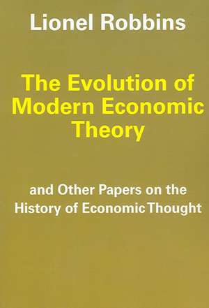 The Evolution of Modern Economic Theory: And Other Papers on the History of Economic Thought de Lionel Robbins