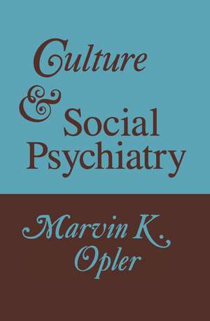 Culture and Social Psychiatry de Marvin Opler