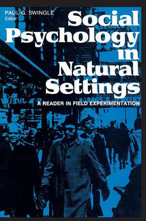 Social Psychology in Natural Settings: A Reader in Field Experimentation de Paul G. Swingle