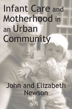 Infant Care and Motherhood in an Urban Community de John Newson