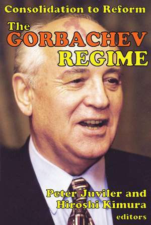 The Gorbachev Regime: Consolidation to Reform de Hiroshi Kimura