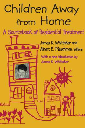 Children Away from Home: A Sourcebook of Residential Treatment de Albert E. Trieschman