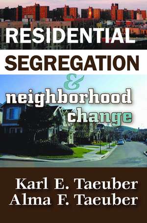 Residential Segregation and Neighborhood Change de Karl E. Taeuber