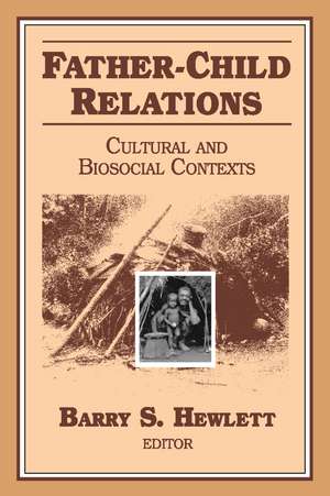 Father-child Relations: Cultural and Biosocial Contexts de Barry S. Hewlett