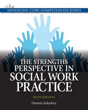 The Strengths Perspective in Social Work Practice de Dennis Saleebey