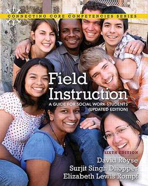 Field Instruction: A Guide for Social Work Students de David Royse