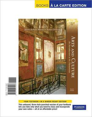 Arts and Culture, Volume One: An Introduction to the Humanities de Janetta Rebold Benton