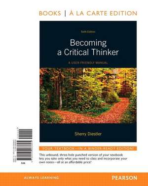 Becoming a Critical Thinker: A User-Friendly Manual de Sherry Diestler