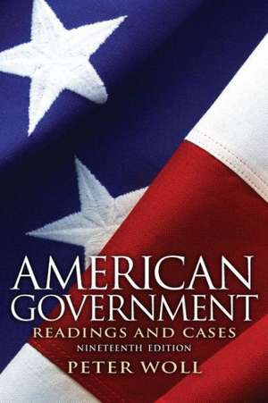 American Government: Readings and Cases de Peter Woll