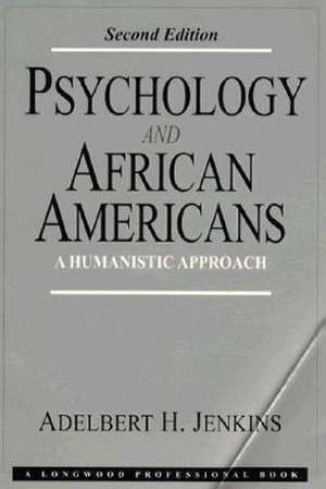 Psychology and African-Americans: A Humanistic Approach de Adelbert H. Jenkins