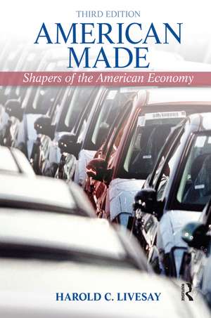 American Made: Shaping the American Economy de Harold Livesay