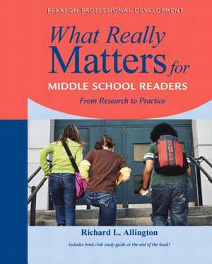 What Really Matters for Middle School Readers: From Research to Practice de Richard L. Allington