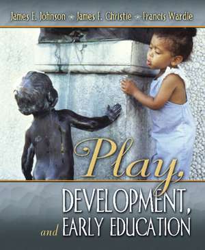 Play, Development and Early Education de James E. Johnson