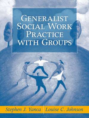 Generalist Social Work Practice with Groups de Stephen J. Yanca