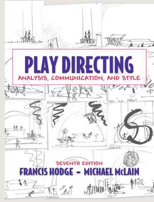 Play Directing: Analysis, Communication, and Style de Francis Hodge