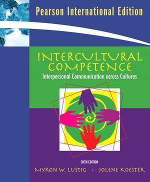 Intercultural Competence: Interpersonal Communication Across Cultures: International Edition de Myron W. Lustig