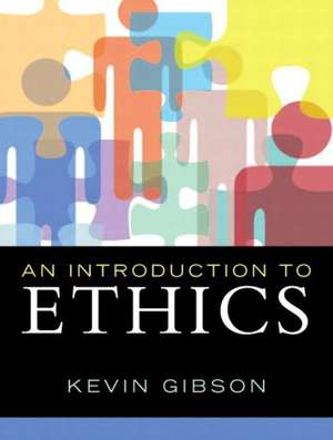 Introduction to Ethics, An de Kevin Gibson